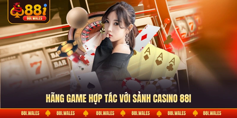 Casino 88I 3 Hãng game hợp tác với sảnh casino 88I