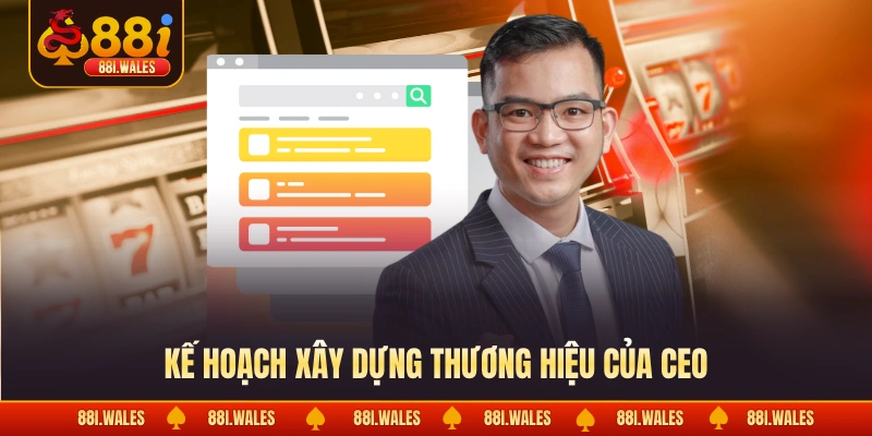 Kế hoạch xây dựng thương hiệu của CEO