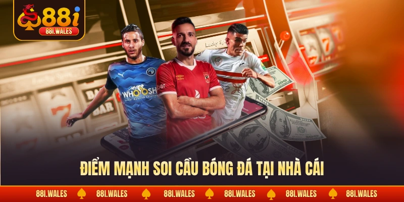 Kèo Nhà Cái | Tỷ Lệ Bóng Đá Trực Tuyến Chính Xác 2026 4 Điểm mạnh soi cầu bóng đá tại nhà cái