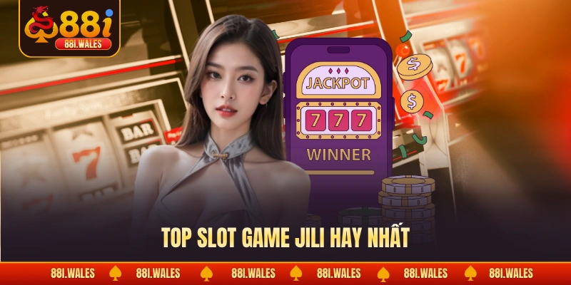 Nguồn Gốc Nổ Hũ JILI - Top 5 Game Slot Đỉnh Cao Tại Đây 3 Top slot game JILI hay nhất