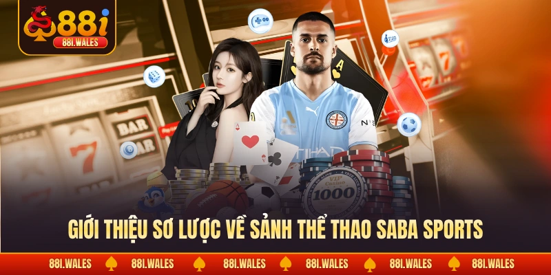 Saba Sports - Cập Nhật Kèo Thơm Mỗi Ngày Thắng Lớn Cực Đã 2 Giới thiệu sơ lược về sảnh thể thao Saba sports